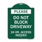Signmission Please Do Not Block Driveway 24 Hour Access Needed, Green & White Alum, 18" x 24", GW-1824-23282 A-DES-GW-1824-23282 - alternate 1